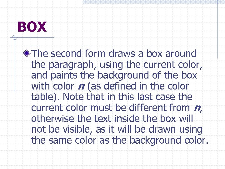 BOX The second form draws a box around the paragraph, using the current color,