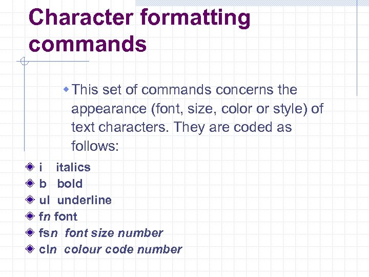 Character formatting commands w This set of commands concerns the appearance (font, size, color