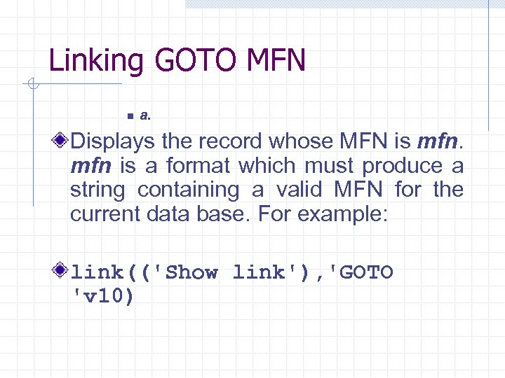  Linking GOTO MFN n a. Displays the record whose MFN is mfn is