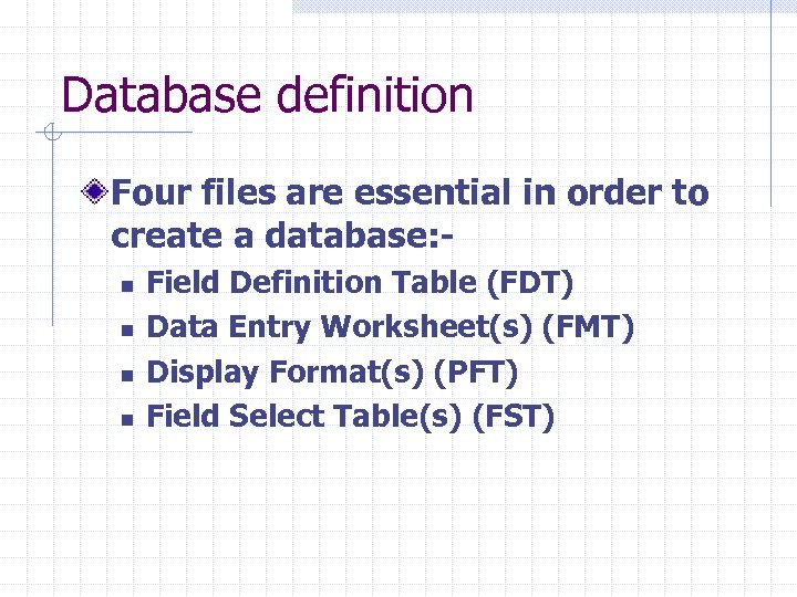 Database definition Four files are essential in order to create a database: n n