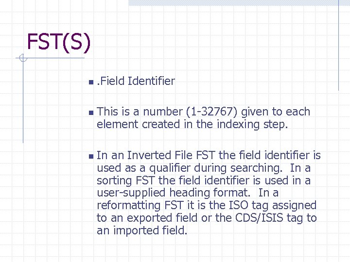 FST(S) n n n . Field Identifier This is a number (1 -32767) given