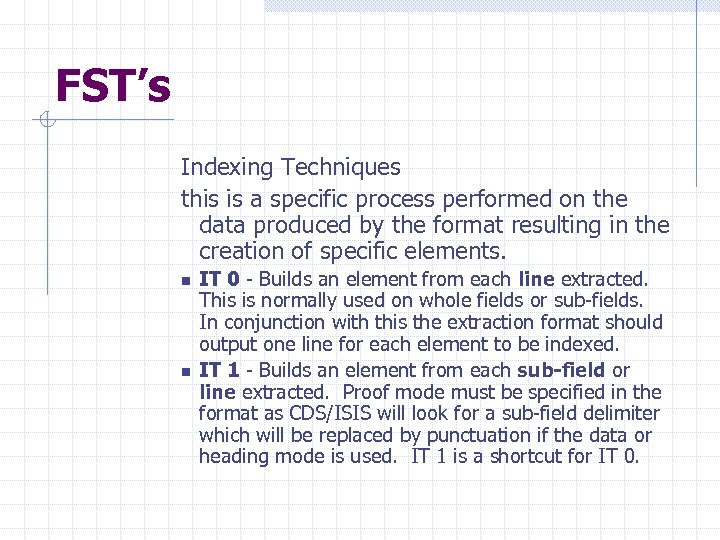 FST’s Indexing Techniques this is a specific process performed on the data produced by