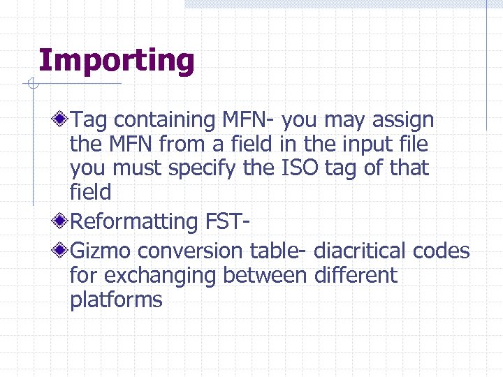 Importing Tag containing MFN- you may assign the MFN from a field in the