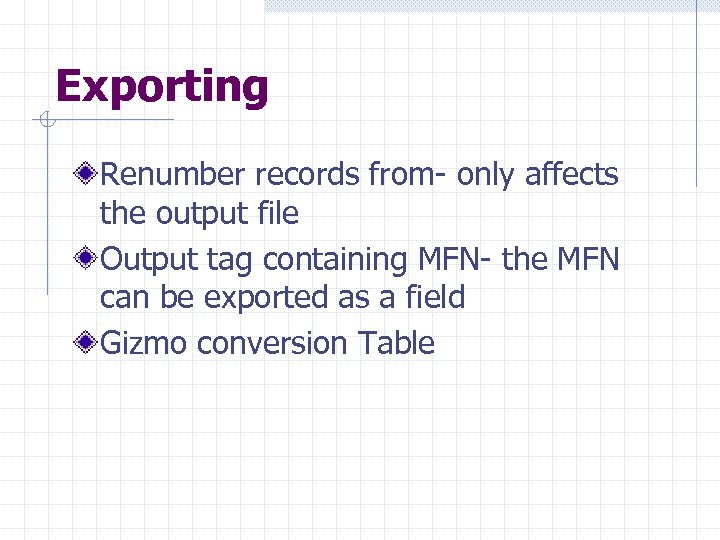 Exporting Renumber records from- only affects the output file Output tag containing MFN- the