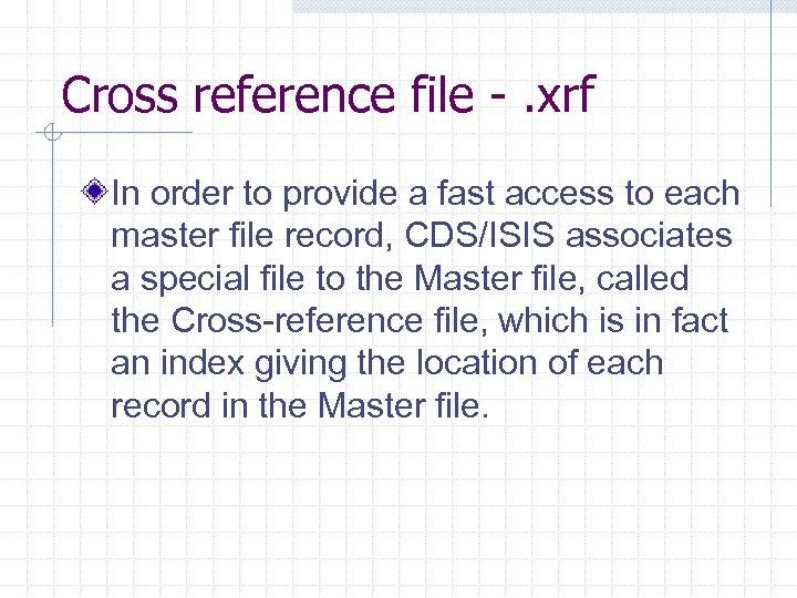 Cross reference file -. xrf In order to provide a fast access to each