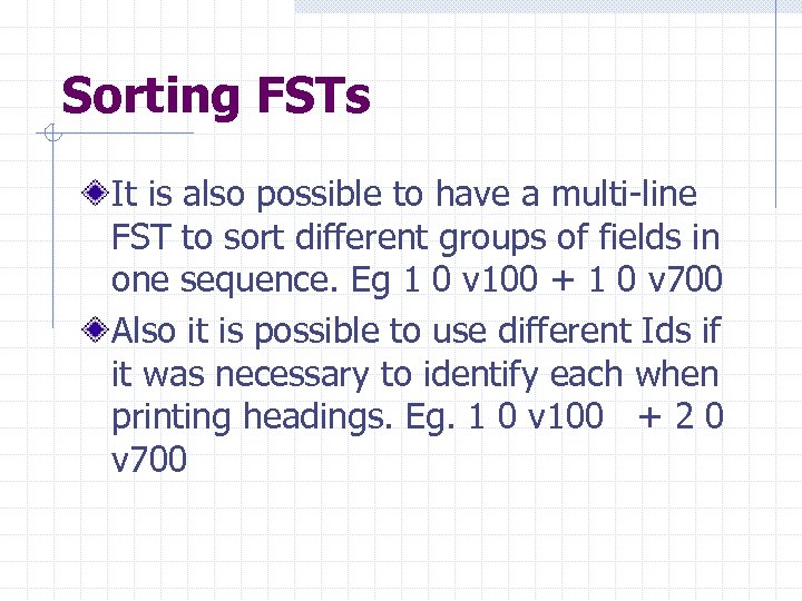 Sorting FSTs It is also possible to have a multi-line FST to sort different