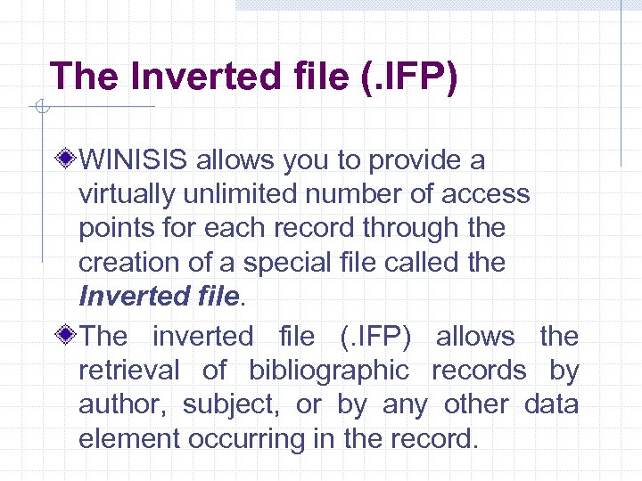The Inverted file (. IFP) WINISIS allows you to provide a virtually unlimited number