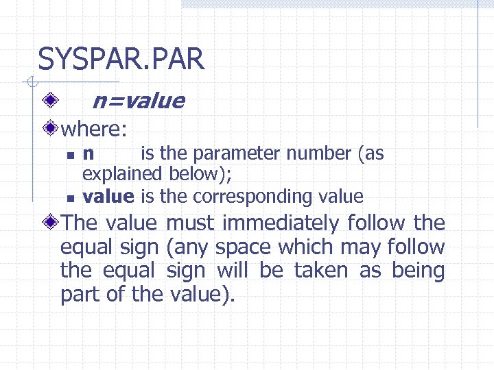 SYSPAR. PAR n=value where: n n n is the parameter number (as explained below);
