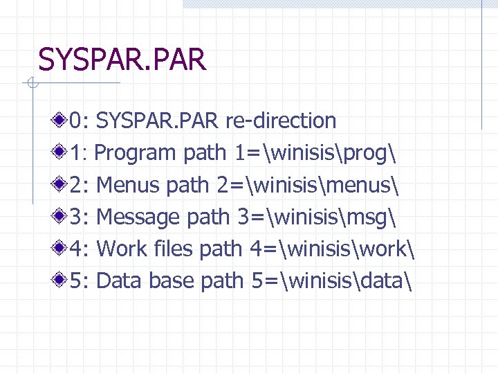 SYSPAR. PAR 0: SYSPAR. PAR re-direction 1: Program path 1=winisisprog 2: Menus path 2=winisismenus