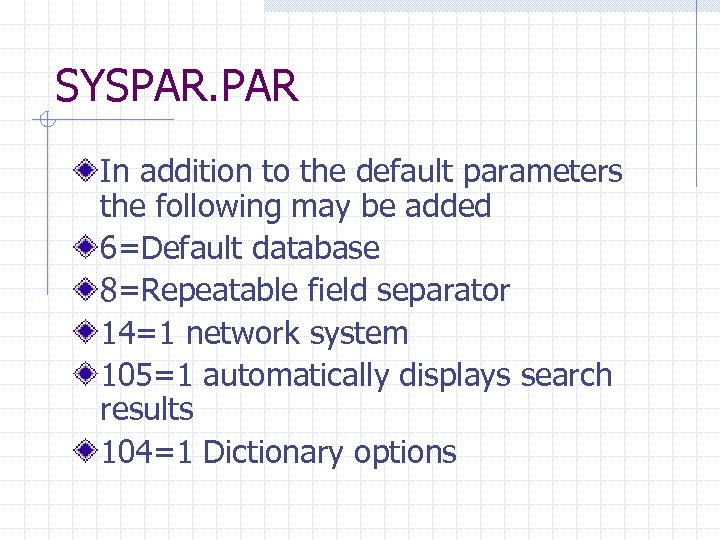 SYSPAR. PAR In addition to the default parameters the following may be added 6=Default