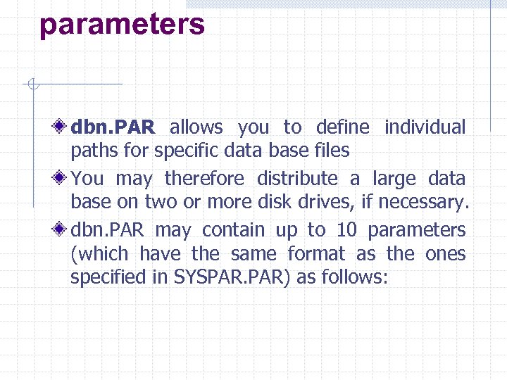 parameters dbn. PAR allows you to define individual paths for specific data base files