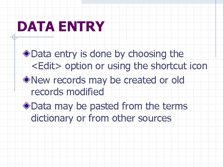 DATA ENTRY Data entry is done by choosing the <Edit> option or using the