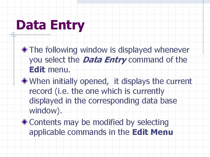 Data Entry The following window is displayed whenever you select the Data Entry command