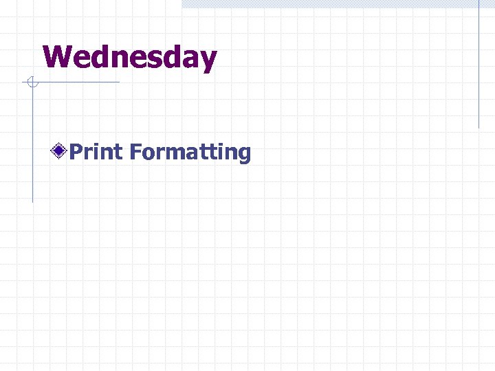 Wednesday Print Formatting 