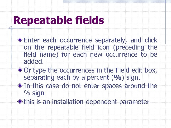 Repeatable fields Enter each occurrence separately, and click on the repeatable field icon (preceding