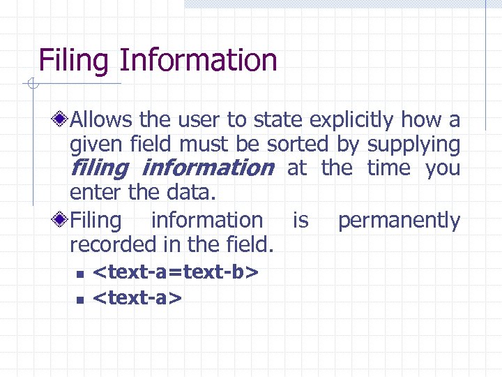 Filing Information Allows the user to state explicitly how a given field must be