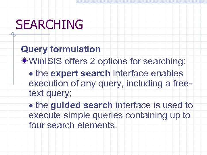 SEARCHING Query formulation Win. ISIS offers 2 options for searching: · the expert search