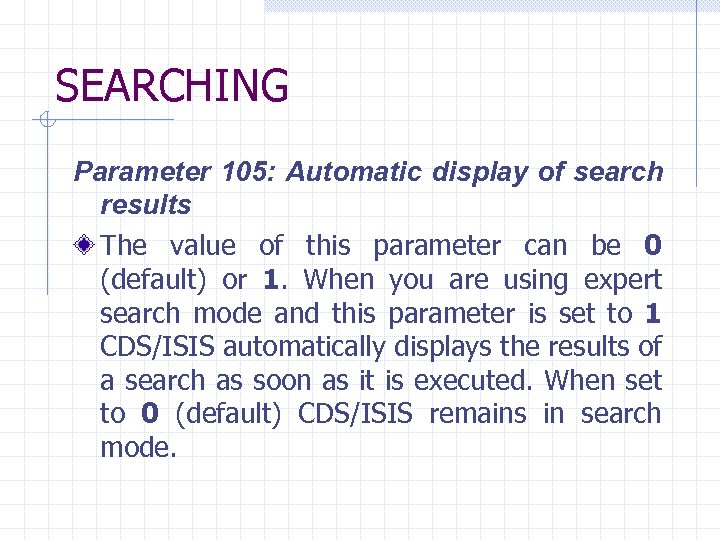 SEARCHING Parameter 105: Automatic display of search results The value of this parameter can