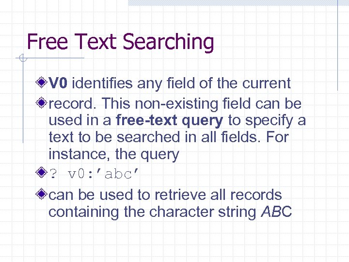 Free Text Searching V 0 identifies any field of the current record. This non-existing