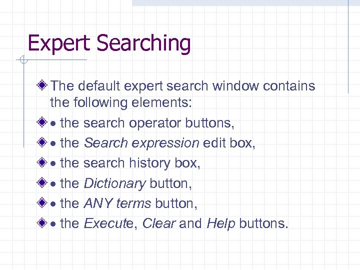 Expert Searching The default expert search window contains the following elements: · the search