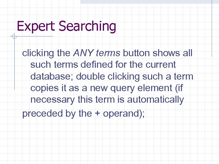 Expert Searching clicking the ANY terms button shows all such terms defined for the