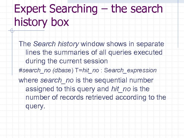 Expert Searching – the search history box The Search history window shows in separate