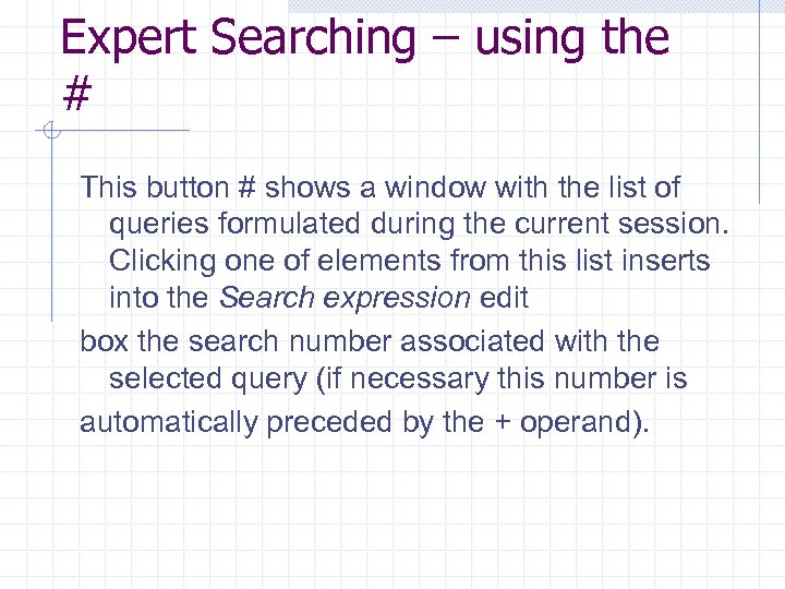 Expert Searching – using the # This button # shows a window with the