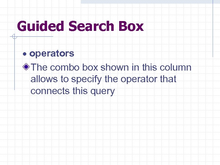 Guided Search Box · operators The combo box shown in this column allows to