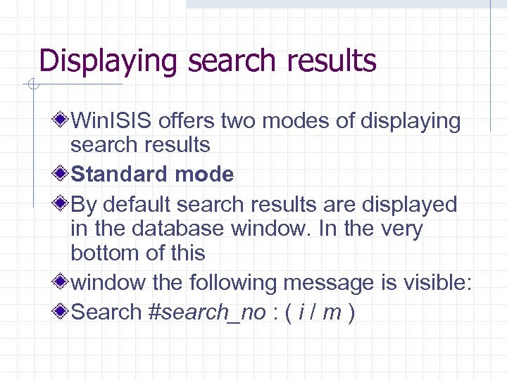 Displaying search results Win. ISIS offers two modes of displaying search results Standard mode