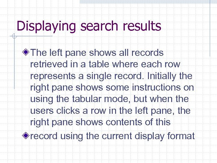 Displaying search results The left pane shows all records retrieved in a table where