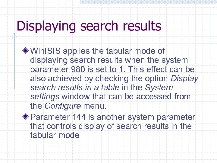 Displaying search results Win. ISIS applies the tabular mode of displaying search results when