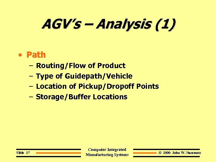 AGV’s – Analysis (1) • Path – – Slide 17 Routing/Flow of Product Type