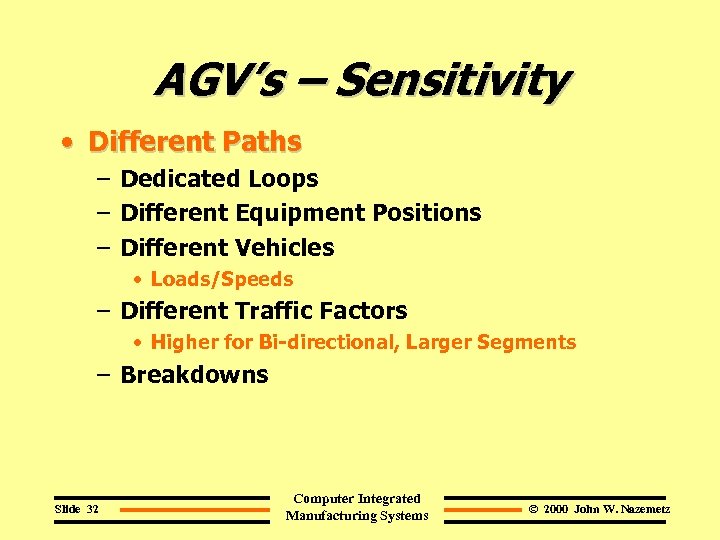 AGV’s – Sensitivity • Different Paths – Dedicated Loops – Different Equipment Positions –