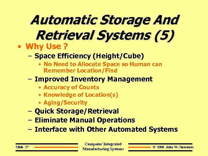 Automatic Storage And Retrieval Systems (5) • Why Use ? – Space Efficiency (Height/Cube)