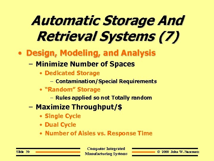 Automatic Storage And Retrieval Systems (7) • Design, Modeling, and Analysis – Minimize Number