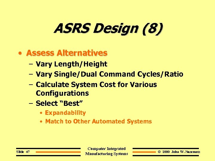 ASRS Design (8) • Assess Alternatives – Vary Length/Height – Vary Single/Dual Command Cycles/Ratio
