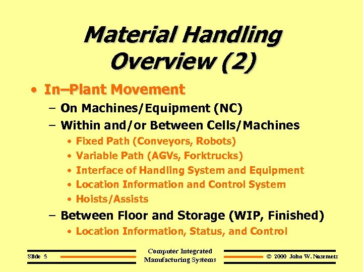 Material Handling Overview (2) • In–Plant Movement – On Machines/Equipment (NC) – Within and/or