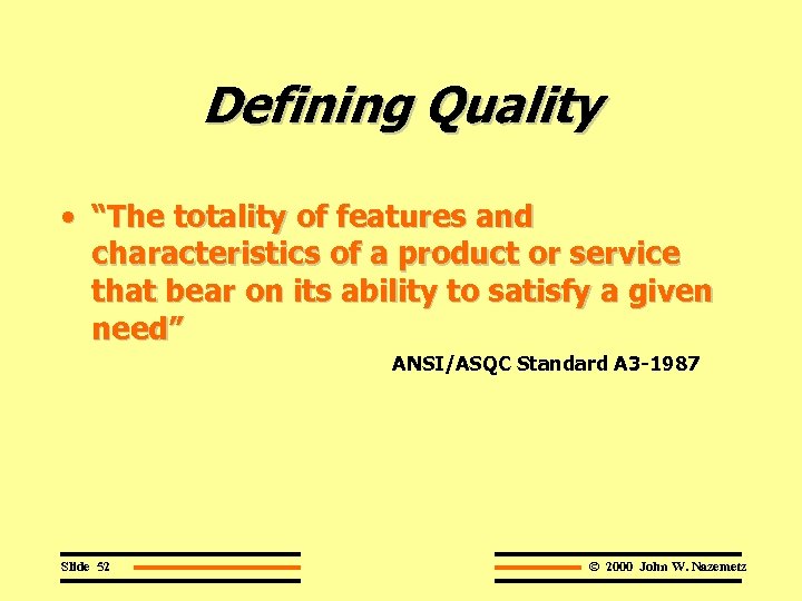 Defining Quality • “The totality of features and characteristics of a product or service