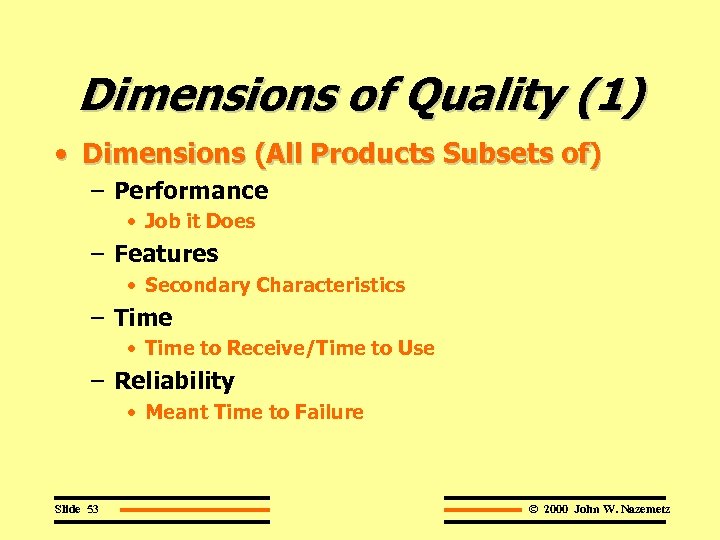 Dimensions of Quality (1) • Dimensions (All Products Subsets of) – Performance • Job