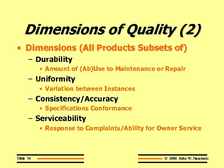 Dimensions of Quality (2) • Dimensions (All Products Subsets of) – Durability • Amount