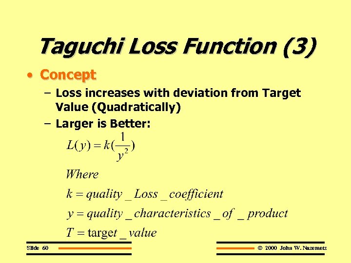 Taguchi Loss Function (3) • Concept – Loss increases with deviation from Target Value