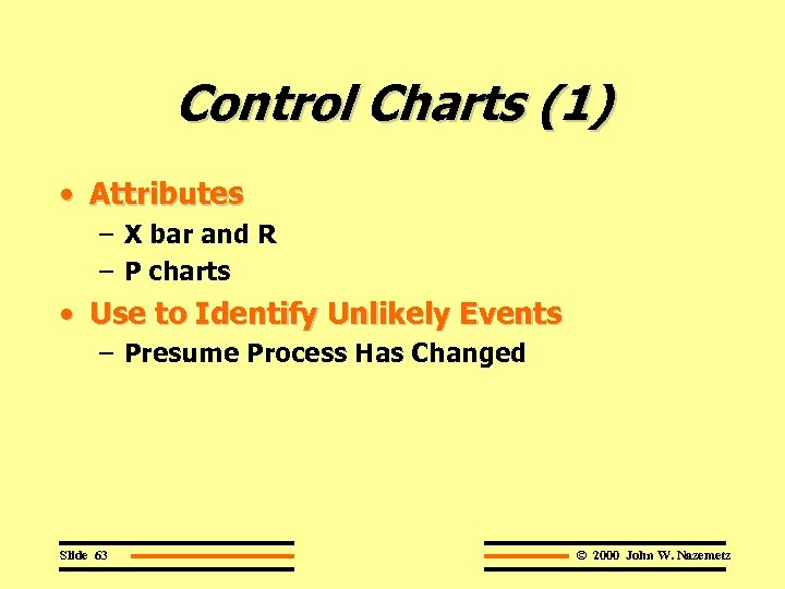Control Charts (1) • Attributes – X bar and R – P charts •