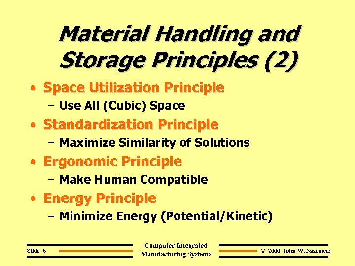 Material Handling and Storage Principles (2) • Space Utilization Principle – Use All (Cubic)
