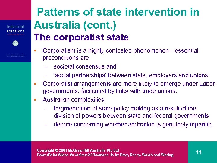 Patterns of state intervention in Australia (cont. ) The corporatist state § § §