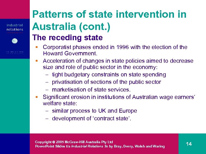 Patterns of state intervention in Australia (cont. ) The receding state § Corporatist phases