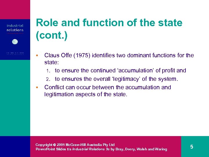 Role and function of the state (cont. ) § § Claus Offe (1975) identifies