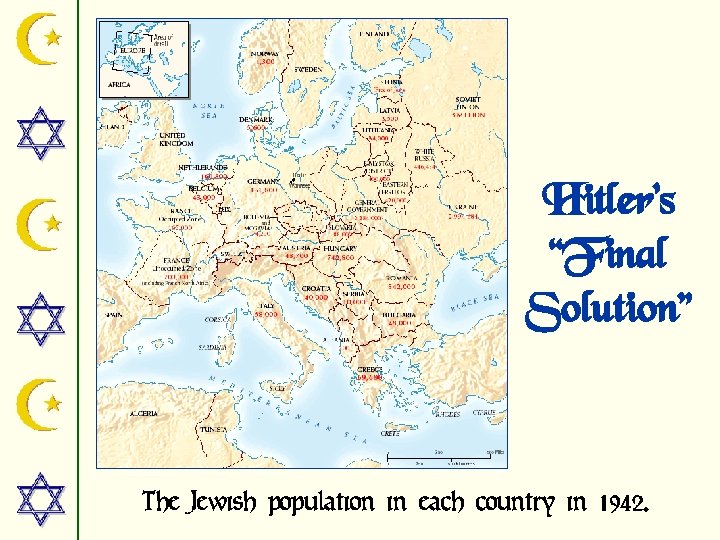 Hitler’s “Final Solution” The Jewish population in each country in 1942. 