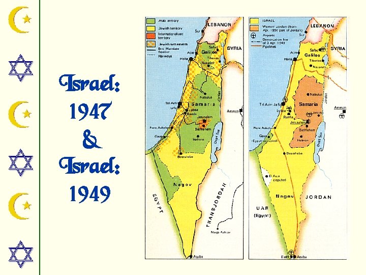 Israel: 1947 & Israel: 1949 