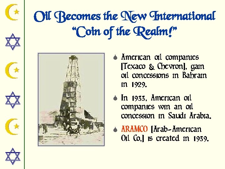 Oil Becomes the New International “Coin of the Realm!” S American oil companies [Texaco