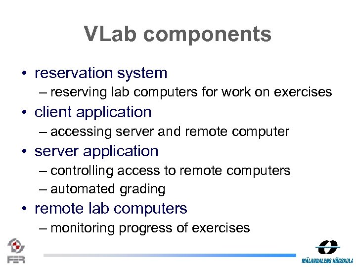 VLab components • reservation system – reserving lab computers for work on exercises •